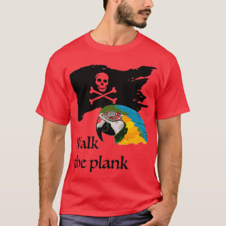 Walk the plank t-shirt