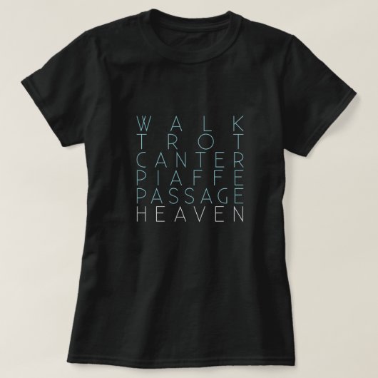 "Walk, Trot, Canter... Heaven" Dressage T-shirt (Design voorkant)