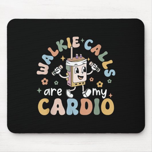 Walkie Calls Are My Cardio  Muismat (Voorkant)