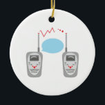 Walkie Talkies Keramisch Ornament<br><div class="desc">Ik gebruik mijn iPad om mijn email inbox te veroveren,  naar audioboeken te luisteren,  mijn Voxer Walkie Talkie app te gebruiken,  en door documenten te lezen.</div>
