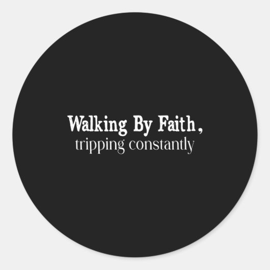 Walking By Faith Tripng Constantly Christian Bible Ronde Sticker (Voorkant)