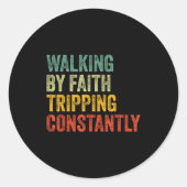 Walking By Faith Tripng Constantly Christian Humor Ronde Sticker (Voorkant)