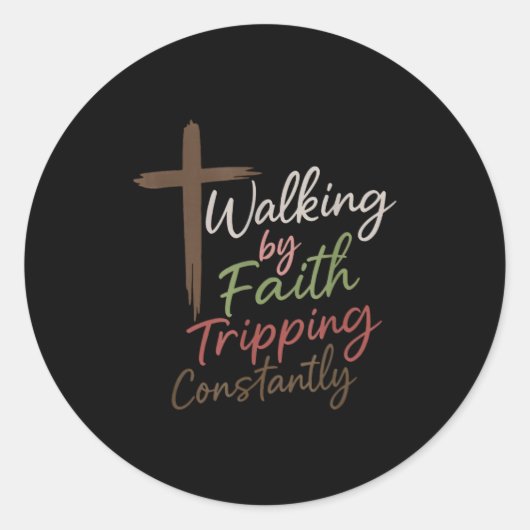 Walking By Faith Tripng Constantly Funny Christian Ronde Sticker (Voorkant)