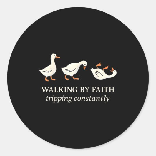 Walking By Faith Tripng Constantly Funny Goose Ronde Sticker (Voorkant)