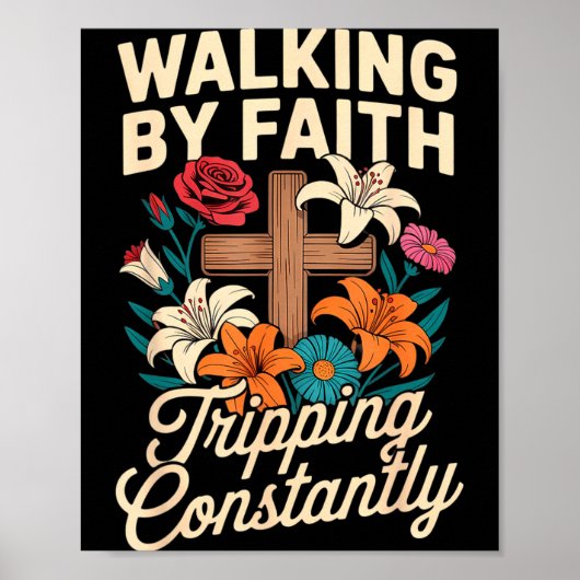 Walking By Faith Tripng Constantly Funny Jesus Chr Poster (Voorkant)