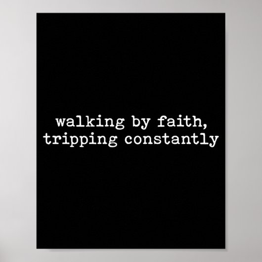 Walking By Faith Tripng Constantly Funny Saying Qu Poster (Voorkant)
