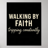 Walking By Faith Tripng Constantly  Poster (Voorkant)