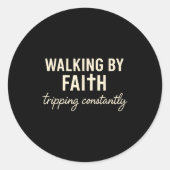Walking By Faith Tripng Constantly  Ronde Sticker (Voorkant)