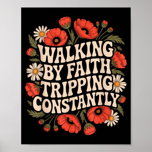 Walking By Faith Tripping Constantly Funny Walk Wi Poster (Voorkant)