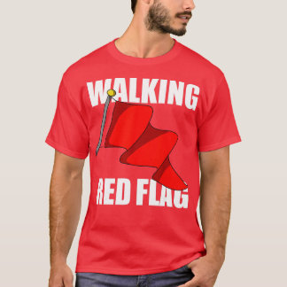 Walking Red Flag  T-shirt