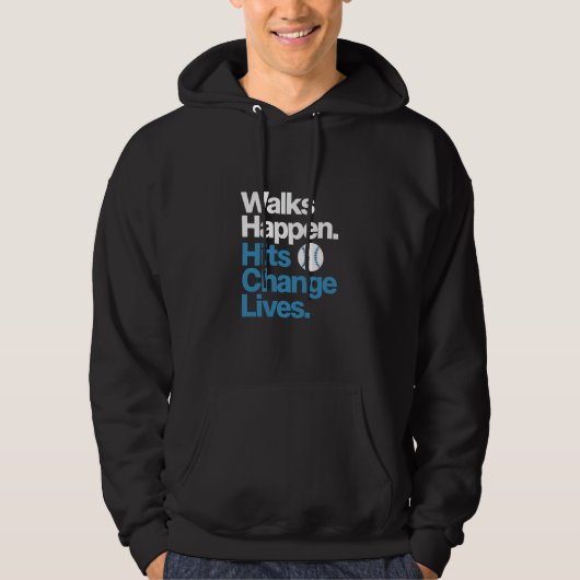 Walks Happen Hits Change Lives Baseball Quote Hoodie (Voorkant)