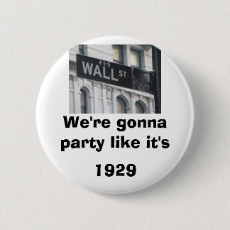 Wall Street: We gaan feesten zoals in 1929 Ronde Button 5,7 Cm