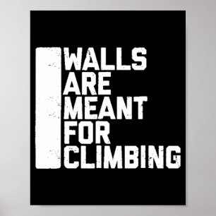 Walls Are Meant For Climbing Boulder Poster