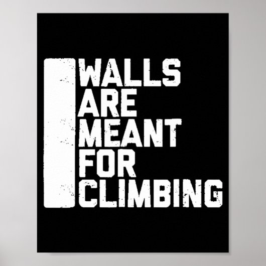 Walls Are Meant For Climbing Boulder Poster (Voorkant)