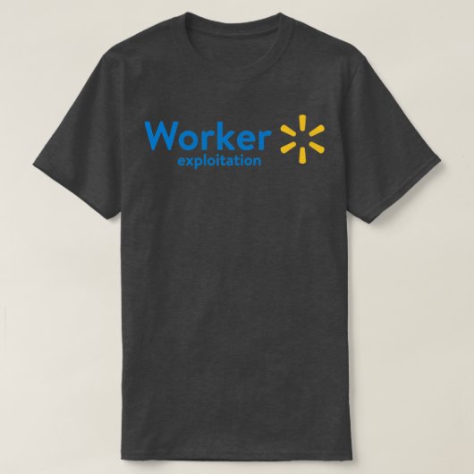 Walmart Worker Exploitation T-shirt (Design voorkant)