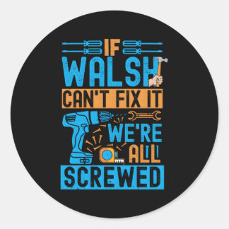 Walsh als Walsh het niet kan repareren zijn we all Ronde Sticker