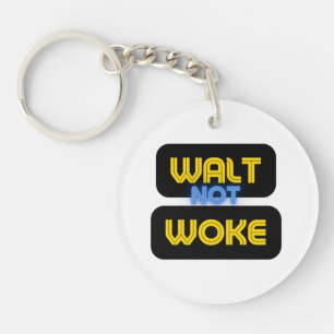 Walt Not Woke, Funny Gezegde Essential Sleutelhanger