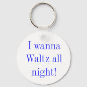 Waltz All Night Quote Sleutelhanger (Voorkant)