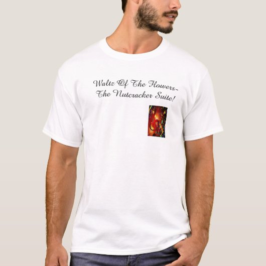 Waltz of the Flowers-The Nutcracker Suite! T-shirt (Voorkant)
