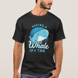 Walvis Gezegde met een walvis van een tijd cadeau  T-shirt
