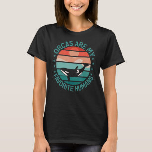 Walvisachtigen zijn mijn favoriete Humans Orca T-shirt
