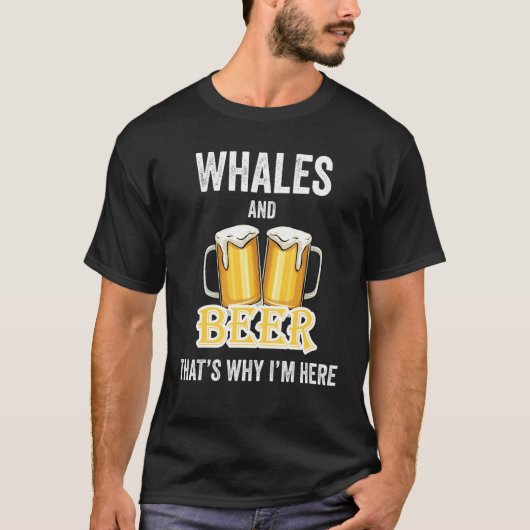 Walvissen en bier daarom ben ik hier t-shirt (Voorkant)