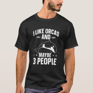 Walvissen Orka Ik Hou Van Orka's En Misschien 3 Me T-shirt