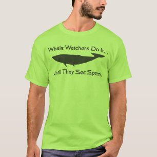 Walvisvaarders doen het... totdat ze sperma zien. t-shirt