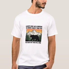 Wandel altijd met iemand die minder fit is dan jij t-shirt