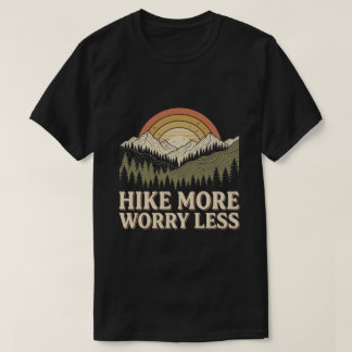Wandel meer, maak je minder zorgen / buiten wandel t-shirt