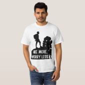 Wandel meer, maak je minder zorgen. t-shirt (Voorkant volledig)