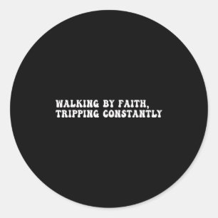 Wandelen door Faith Tripping Constant Christelijke Ronde Sticker