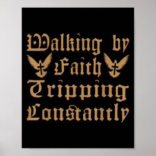Wandelen door geloof Trippen voortdurend grappig C Poster
