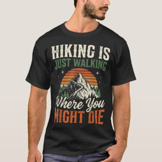 Wandelen Is Gewoon Lopen Waar Je Zou Kunnen T-shirt