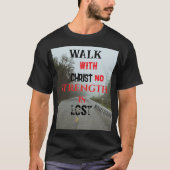 Wandelen met Christus geen kracht verloren" T-shir T-shirt (Voorkant)