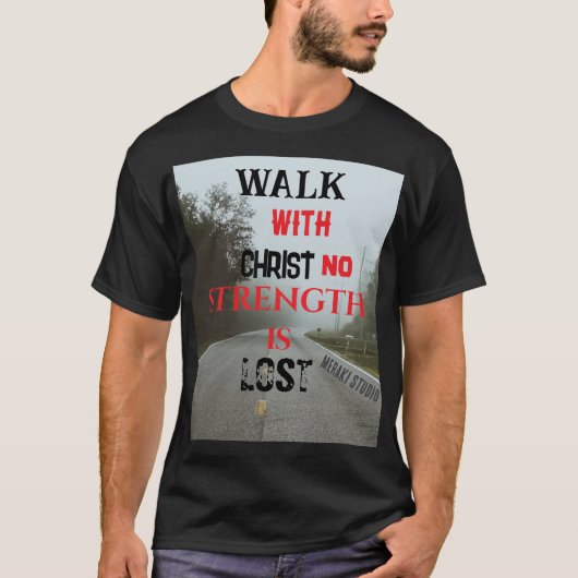 Wandelen met Christus geen kracht verloren" T-shir T-shirt (Voorkant)
