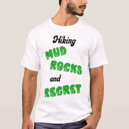 Wandelen Modder Rotsen en Spijt T-shirt