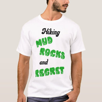 Wandelen Modder Rotsen en Spijt T-shirt