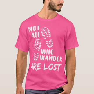 Wandelen Niet iedereen die dwalen zijn verloren gr T-shirt