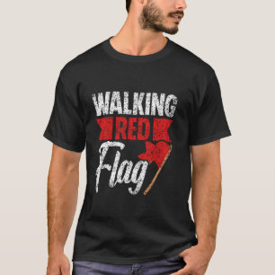 Wandelen Rode Vlag Grappige Meme Joke Rode Vlaggen T-shirt