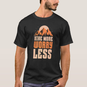 Wandelen Wandelaar Wandel meer Maak je minder zorg T-shirt