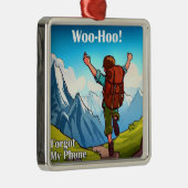 Wandelen Woo-Hoo Mijn telefoon vergeten Metalen Ornament (Rechts)