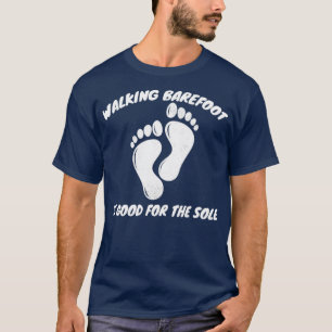 Wandelende barefoot is goed voor de eenzame tuinbo t-shirt