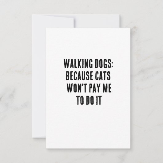 Wandelhonden: want katten betalen me niet om te do bedankkaart (Voorkant)