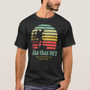 Wandeling die SHT Superior wandelpad Minnesota Fun T-shirt