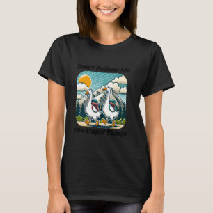 Wandelliefhebber Domme Gans Volg Me Niet Ik Doe St T-shirt