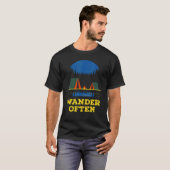 Wander Often Camping Trip Camper Travel Hiking Wil T-shirt (Voorkant volledig)