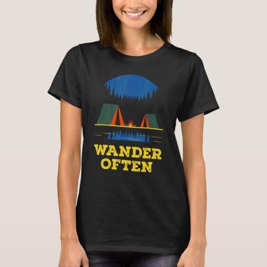 Wander Often Camping Trip Camper Travel Hiking Wil T-shirt (Voorkant)