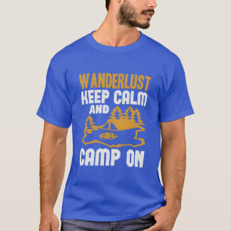 Wanderlust keep calm and camp on gift t-shirt