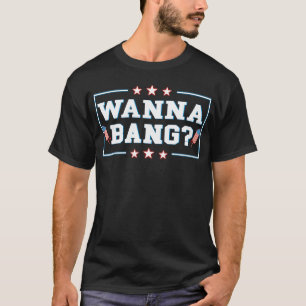 Wanna Bang 4 juli Fireworks USA T-shirt